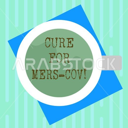 Word writing text Cure For Mers Cov. Business concept for viral respiratory illness that first reported Saudi Arabia Top View of Drinking Cup Filled w